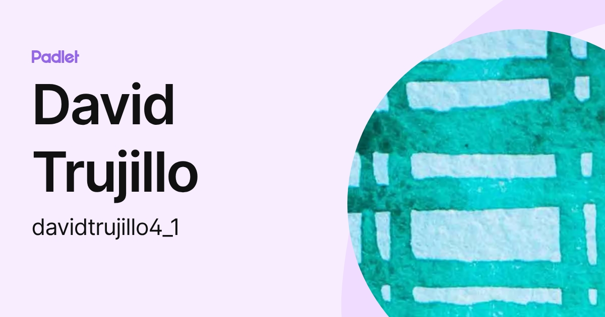 David Trujillo (davidtrujillo4_1) profile | Padlet