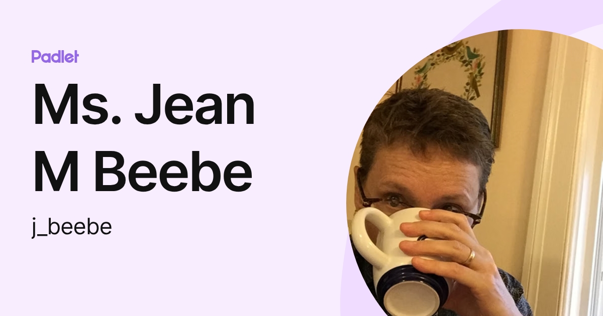 Ms. Jean M Beebe (j_beebe) profile | Padlet
