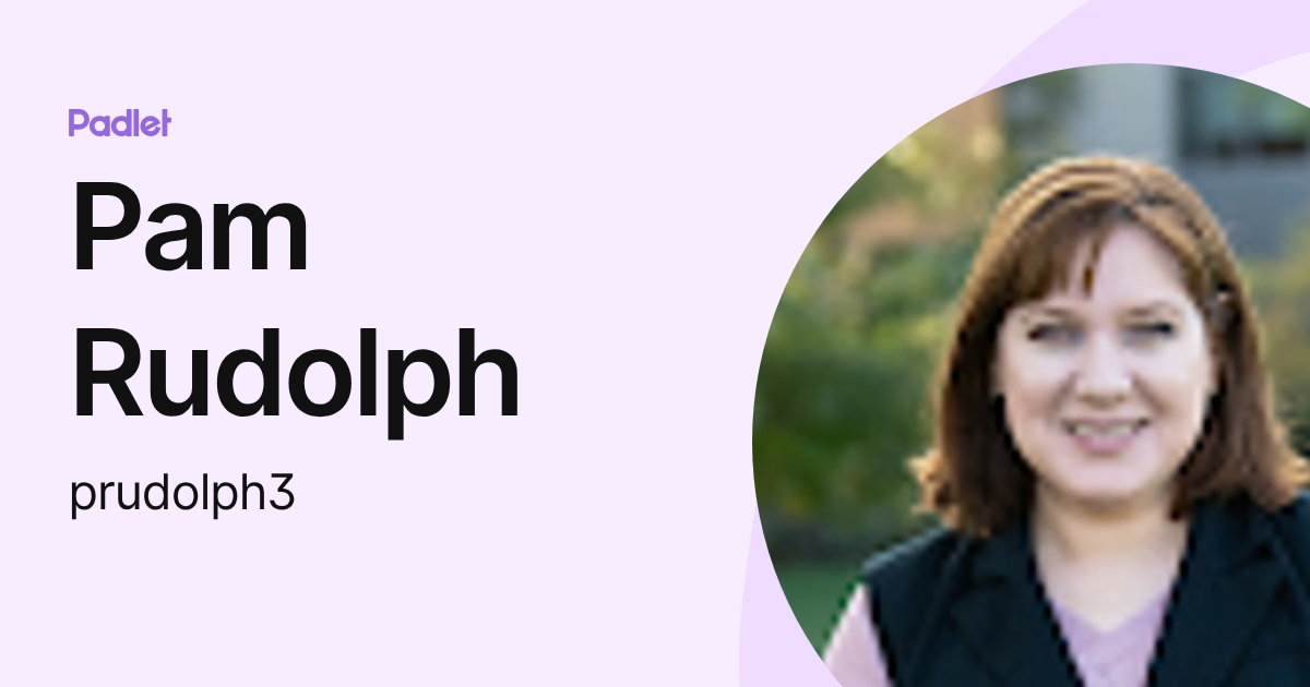 Pam Rudolph Pam Rudolph (prudolph3) profile | Padlet
