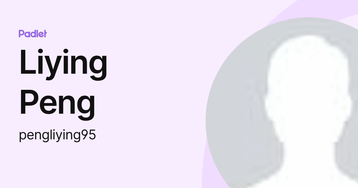 Liying Peng (pengliying95) profile | Padlet