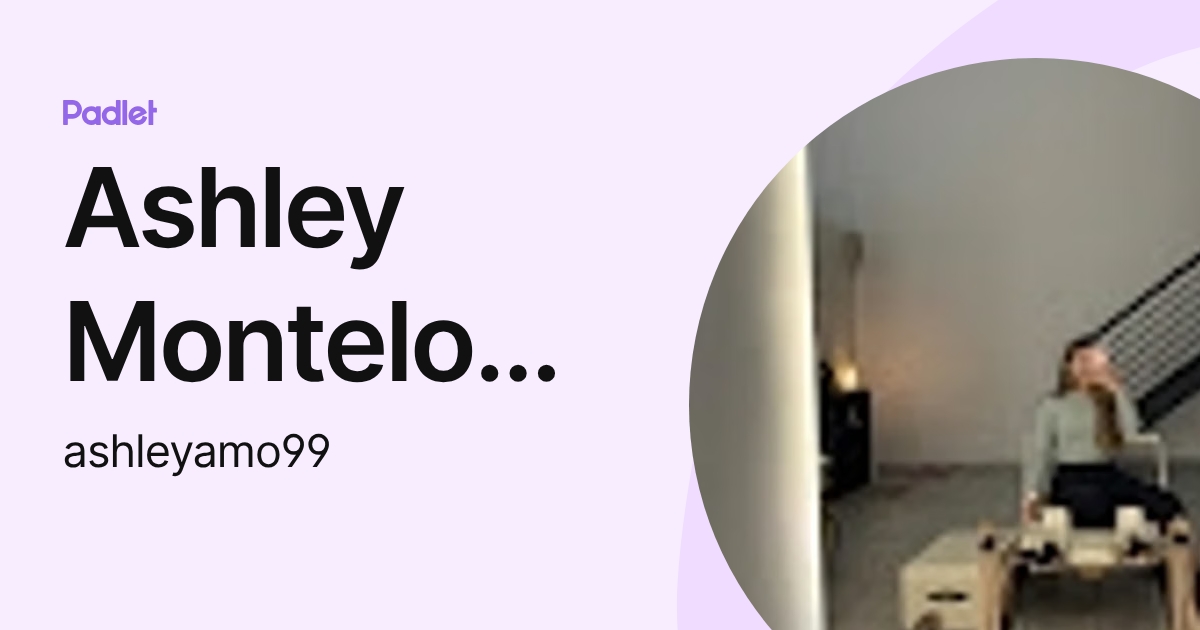 Ashley Montelongo (ashleyamo99) profile | Padlet