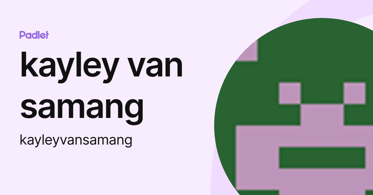 kayley van samang (kayleyvansamang) profile | Padlet