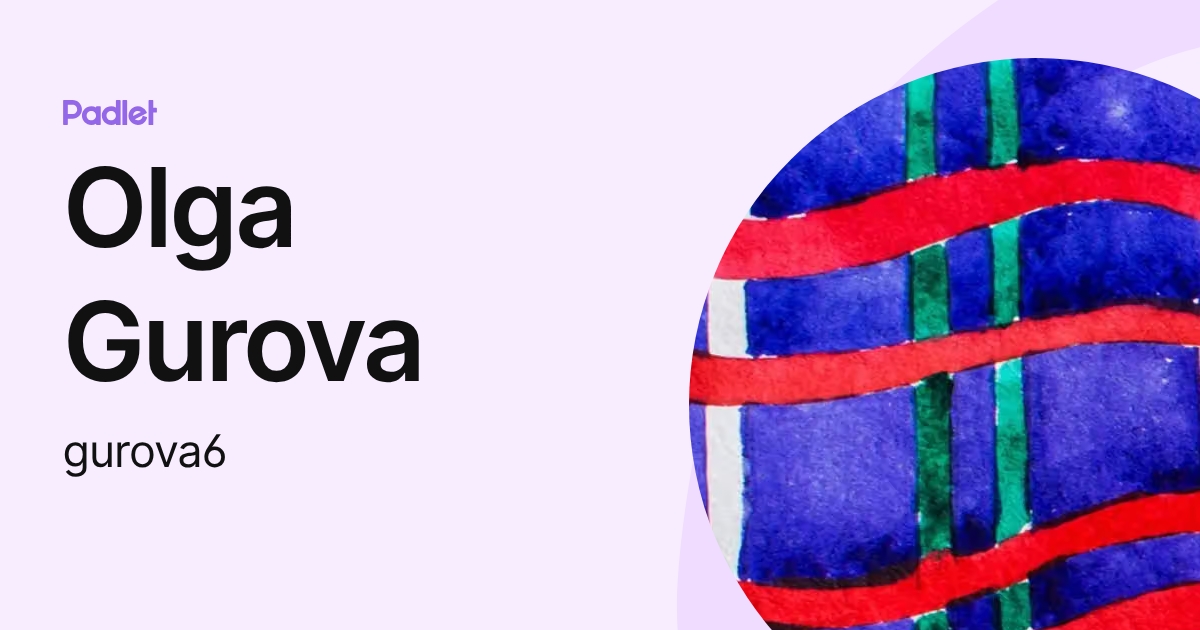 Olga Gurova (gurova6) profile | Padlet