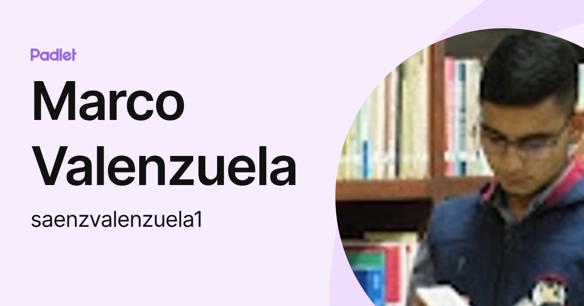 Marco Valenzuela (saenzvalenzuela1) profile | Padlet