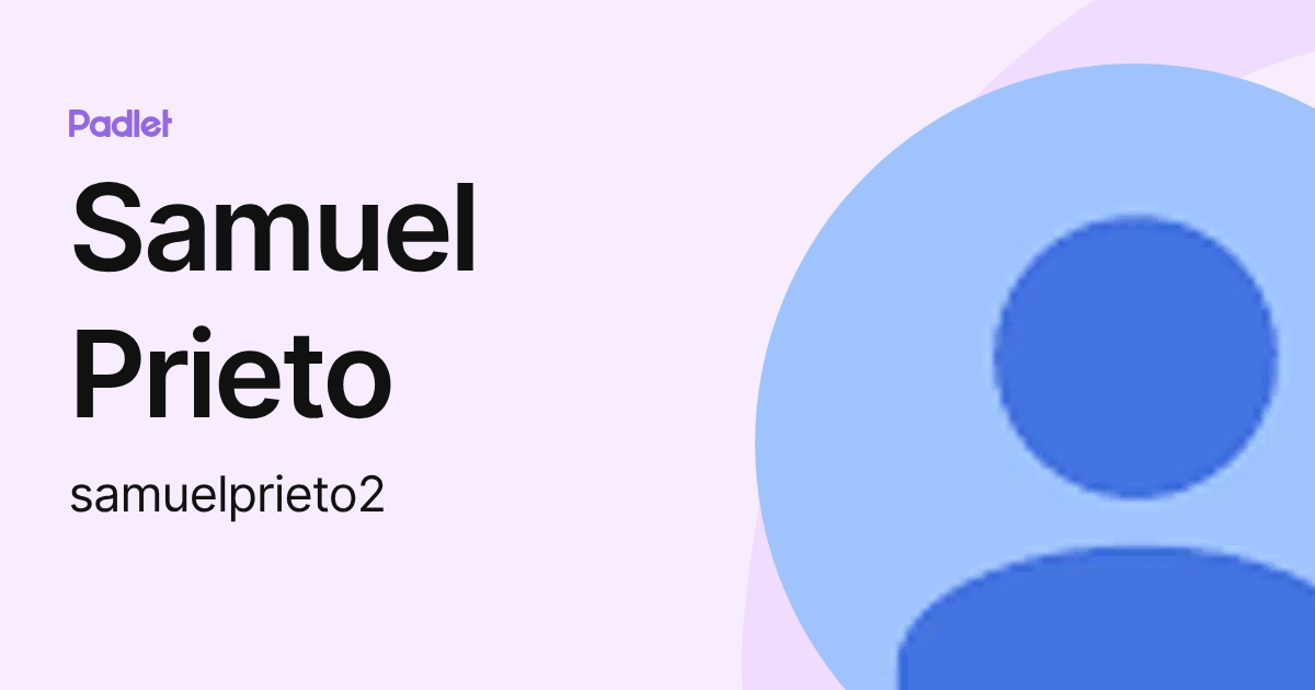 Samuel Prieto (samuelprieto2) profile | Padlet
