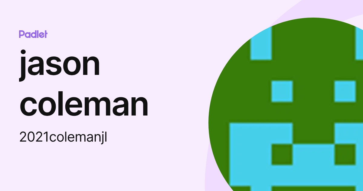 jason coleman (2021colemanjl) profile | Padlet