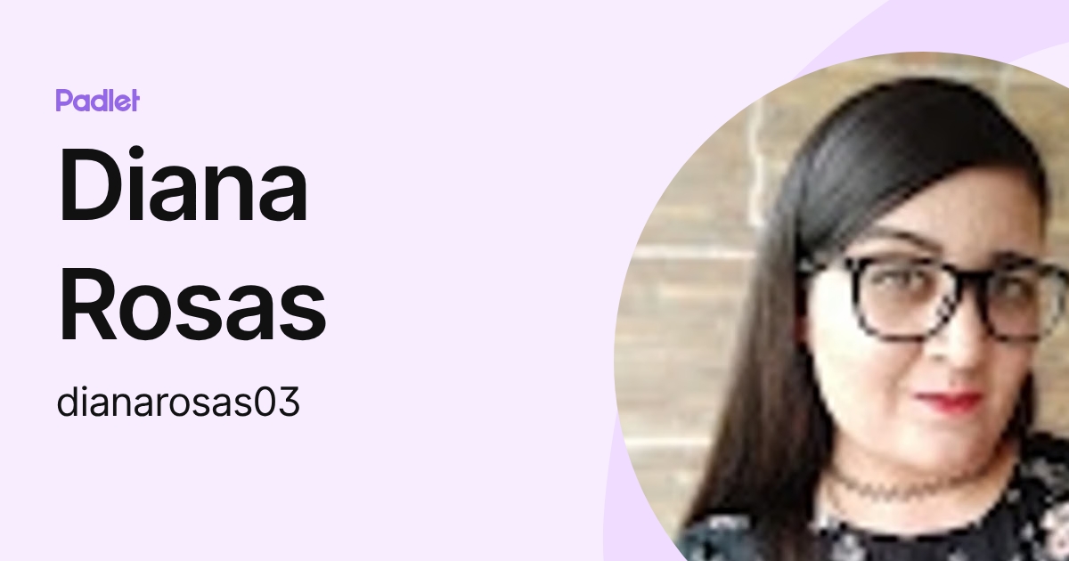 Diana Rosas (dianarosas03) profile | Padlet