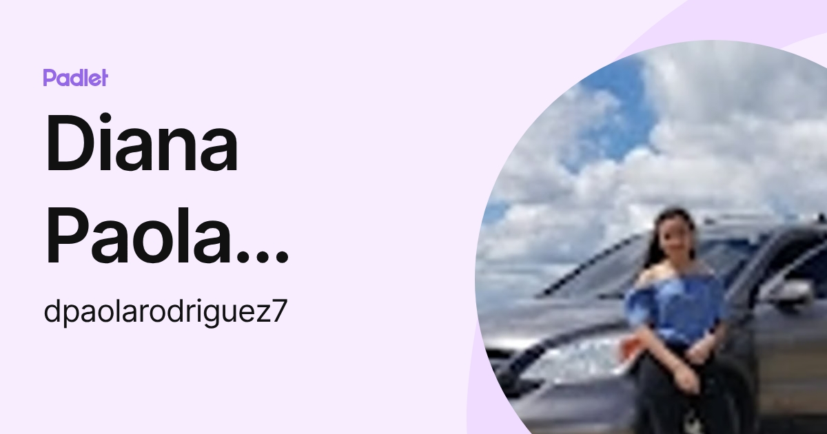Diana Paola Rodríguez (dpaolarodriguez7) profile | Padlet