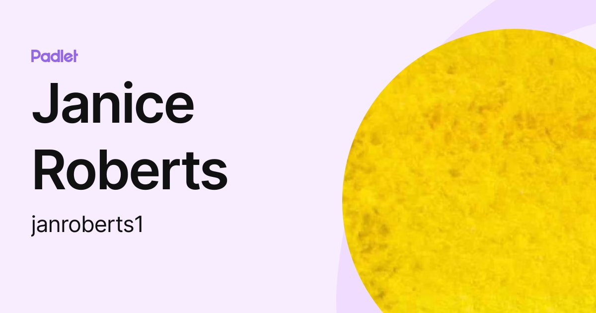 Janice Roberts (janroberts1) profile | Padlet