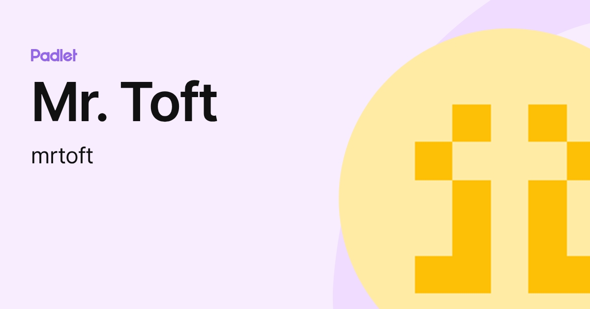 Mr. Toft (mrtoft) profile | Padlet