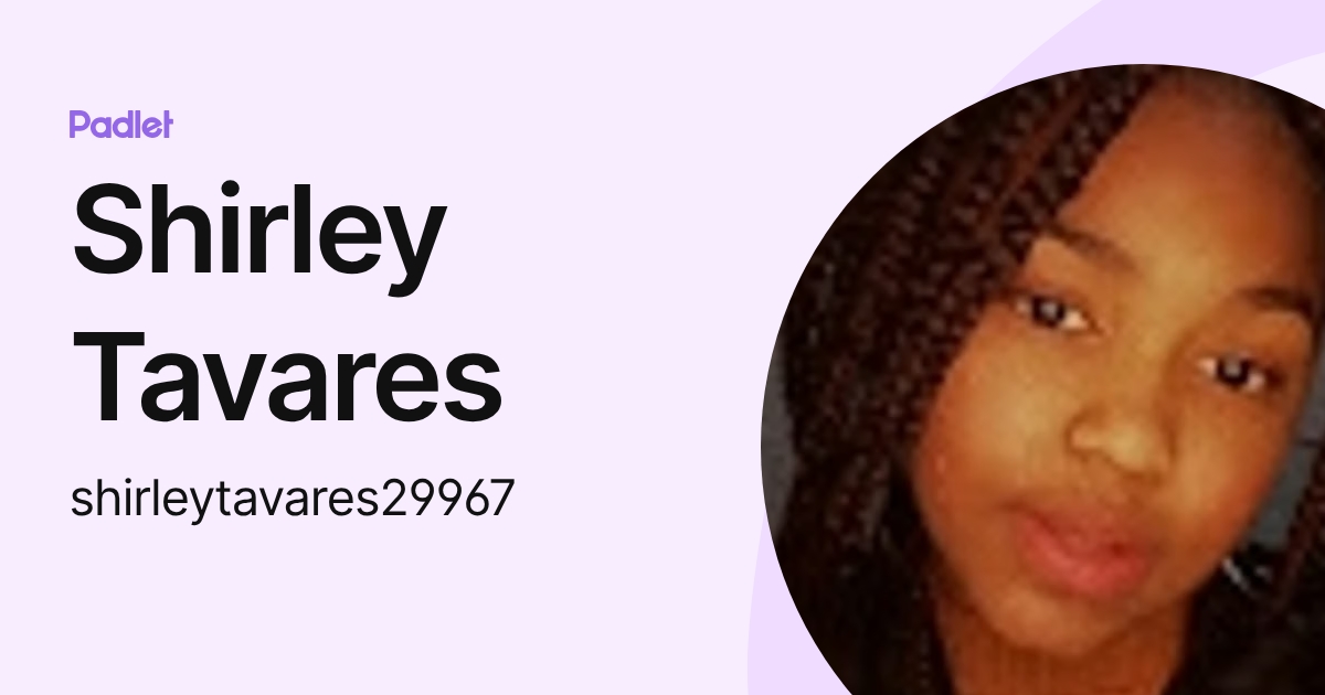 Shirley Tavares (shirleytavares29967) profile | Padlet