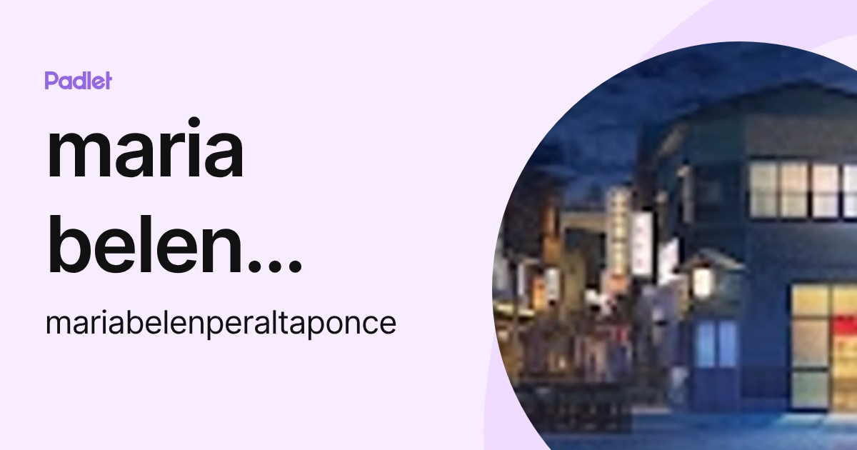 maria belen peralta (mariabelenperaltaponce) profile | Padlet