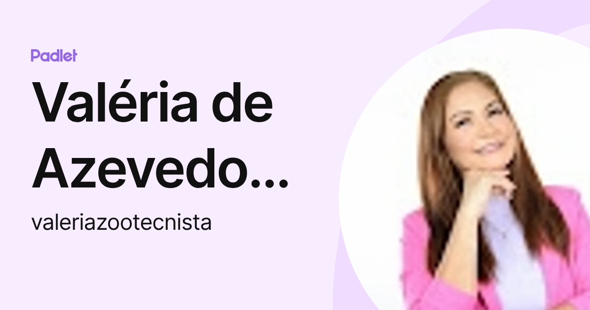Valéria de Azevedo Araújo (valeriazootecnista) profile | Padlet