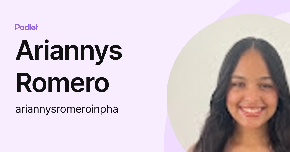 Ariannys Romero (ariannysromeroinpha) profile | Padlet