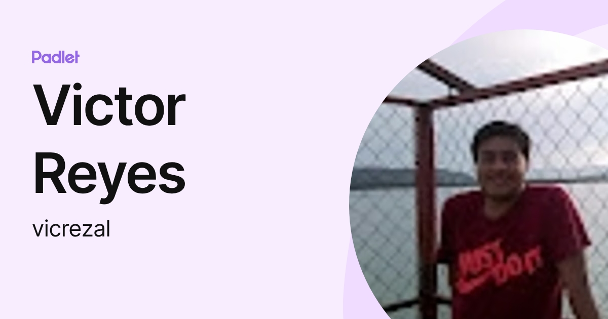 Victor Reyes (vicrezal) profile | Padlet