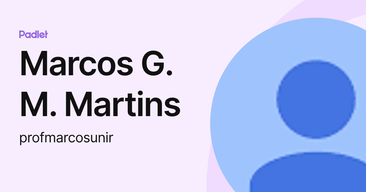 Marcos G. M. Martins (profmarcosunir) profile | Padlet