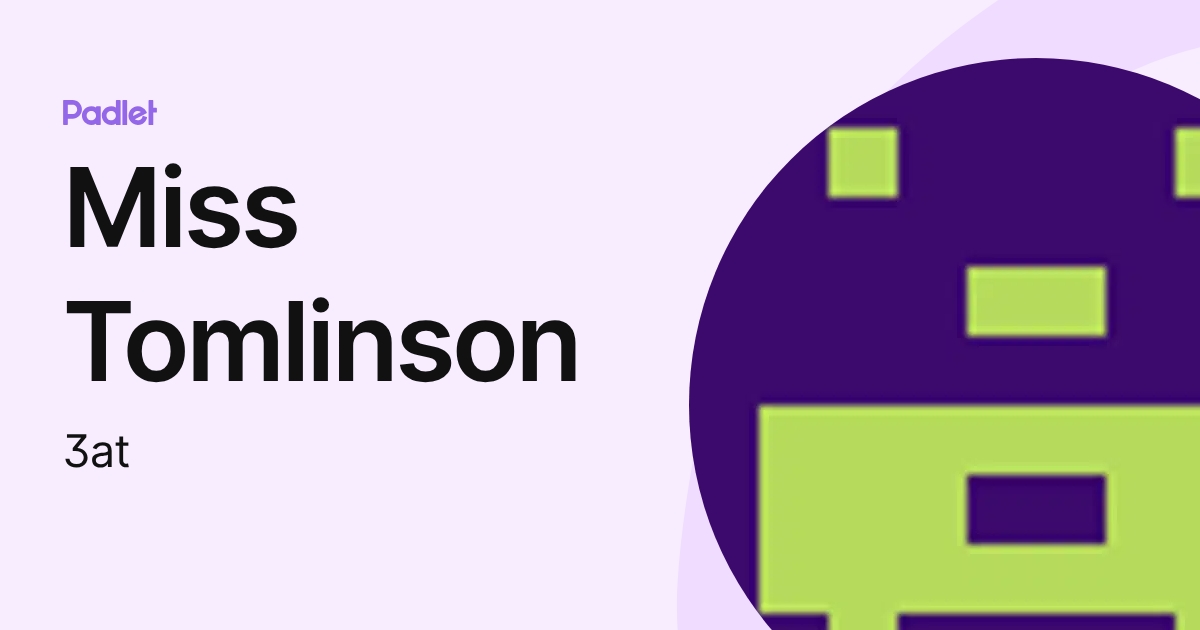 Miss Tomlinson (3at) profile | Padlet