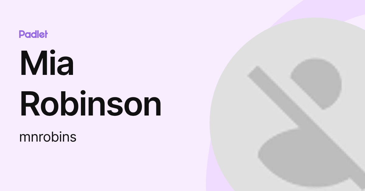 Mia Robinson (mnrobins) profile | Padlet