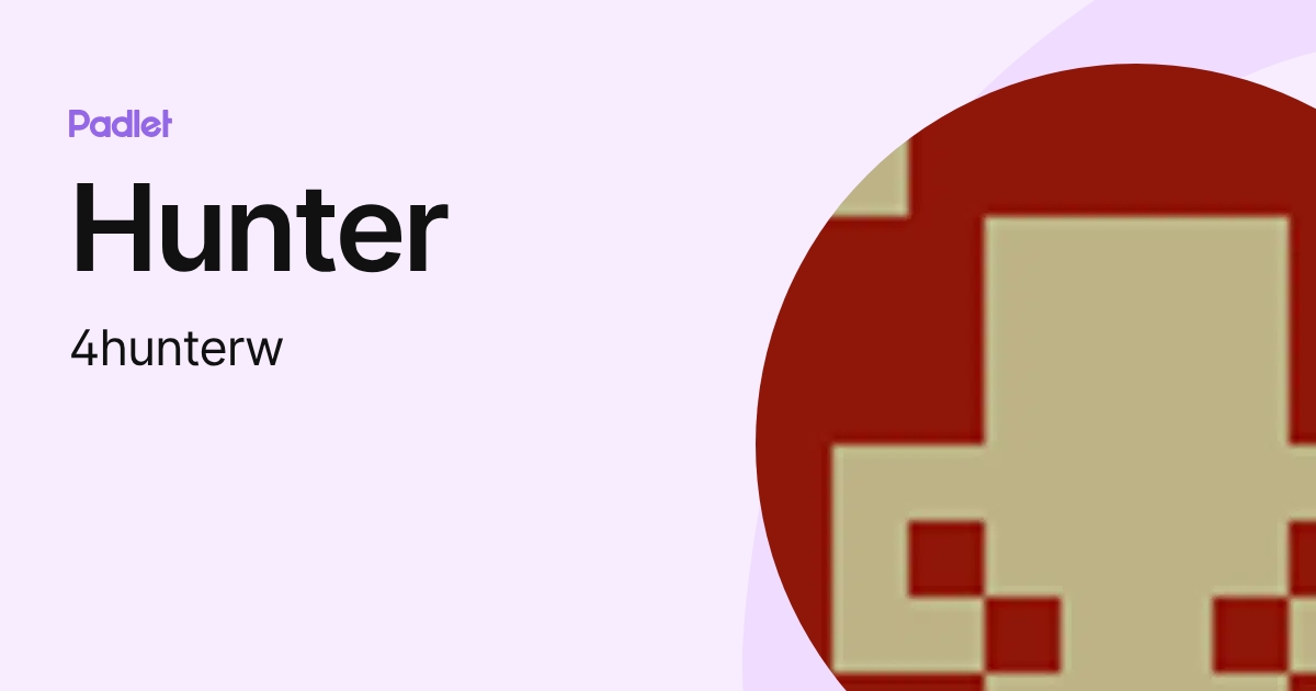 Hunter (4hunterw) profile | Padlet