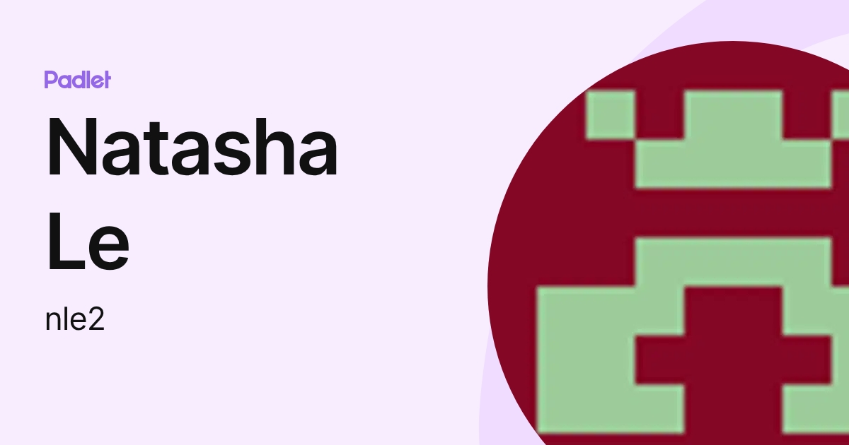 Natasha Le (nle2) profile | Padlet