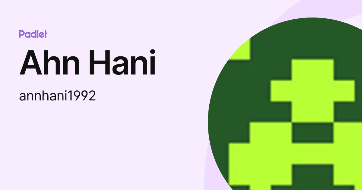 Ahn Hani (annhani1992) profile | Padlet