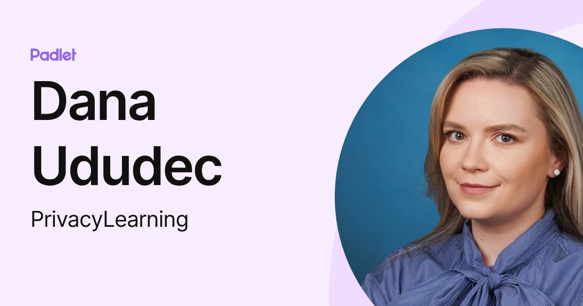Dana Ududec (PrivacyLearning) profile | Padlet