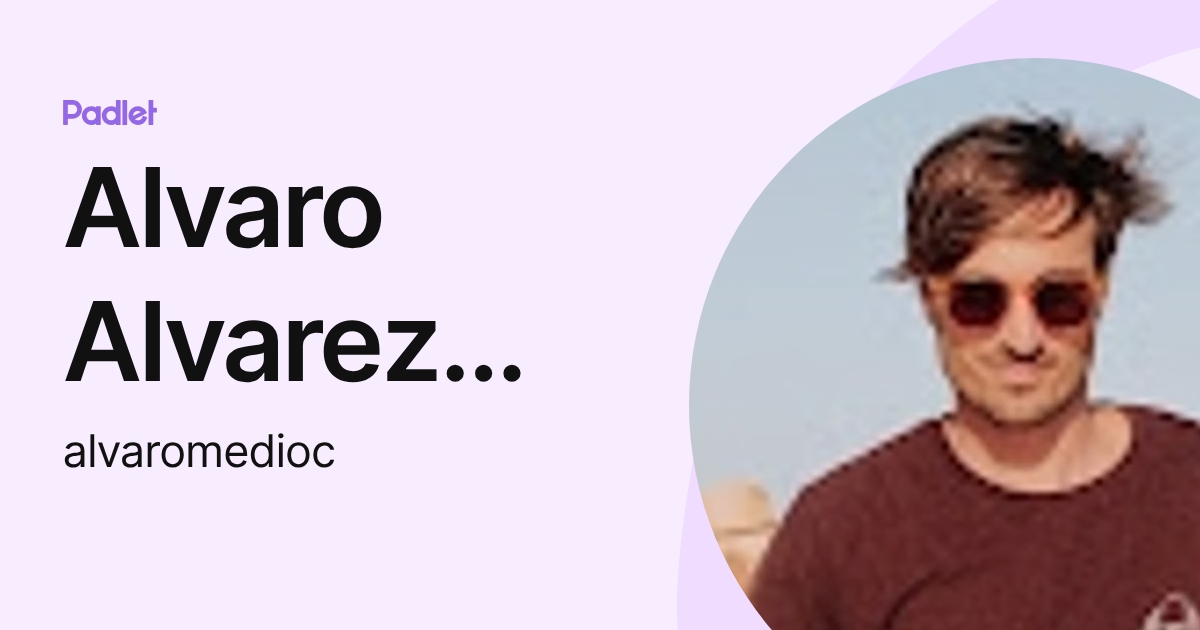 Alvaro Alvarez Pérez (alvaromedioc) profile | Padlet