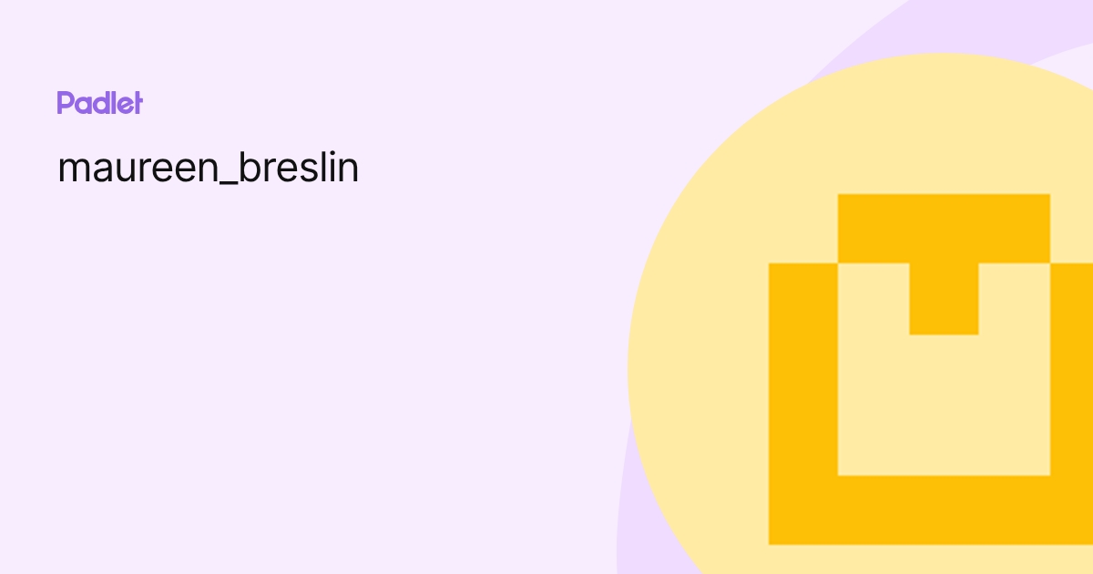maureen_breslin profile | Padlet