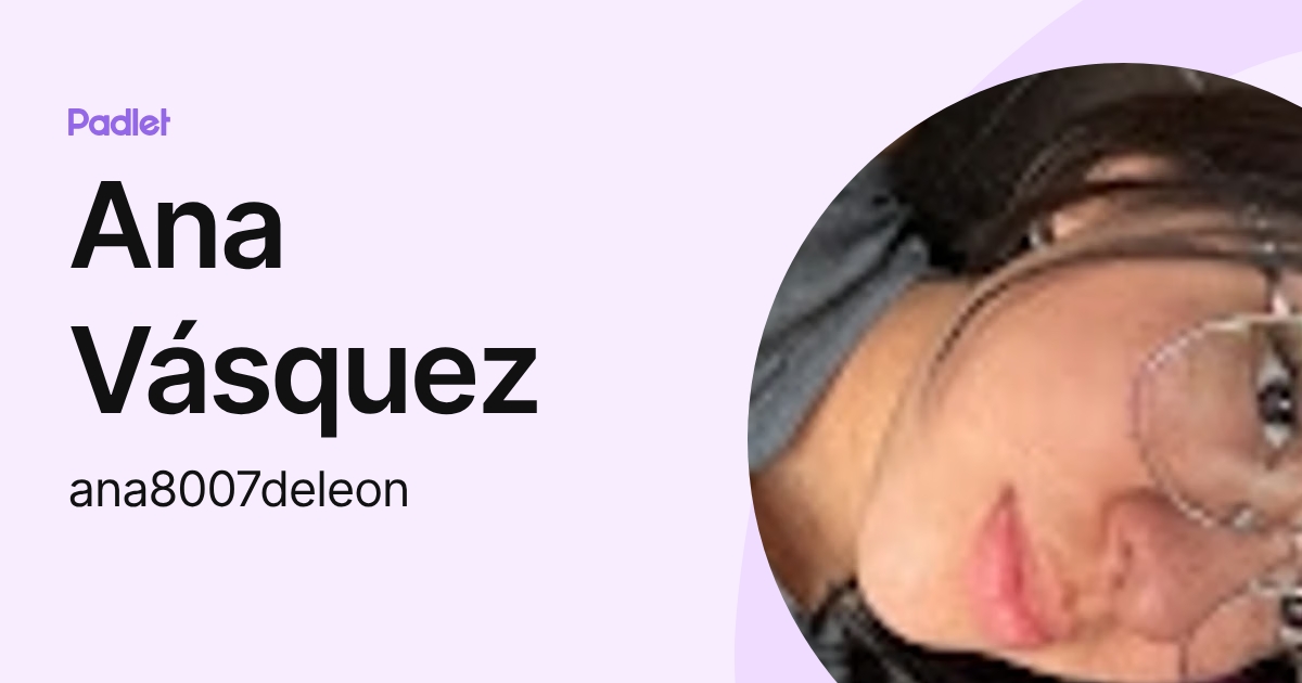 Ana Vásquez (ana8007deleon) profile | Padlet