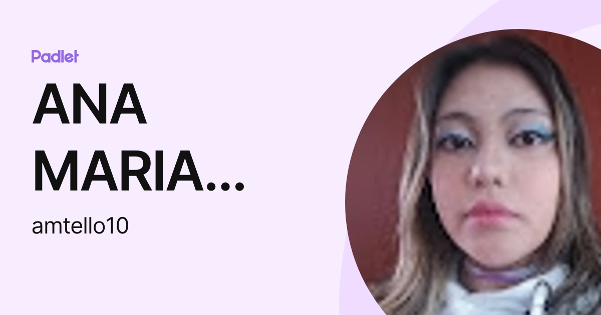 ANA MARIA TELLO JIMENEZ (amtello10) profile | Padlet