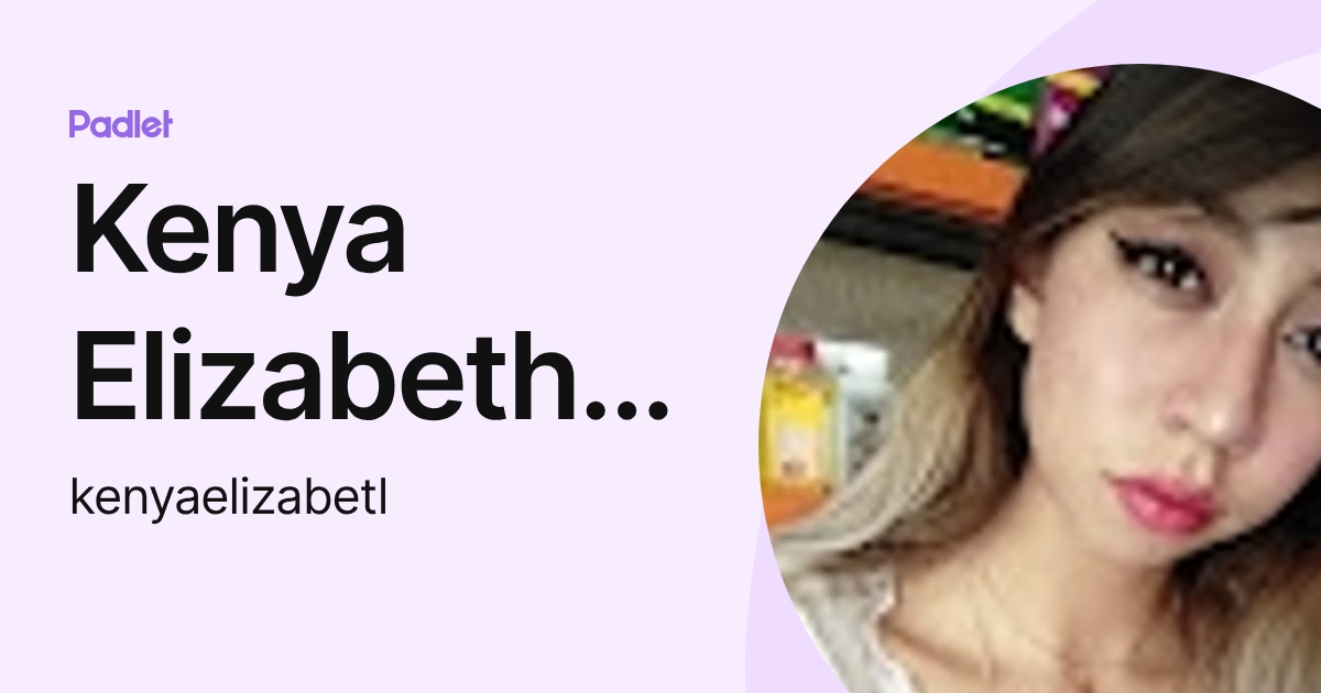 Kenya Elizabeth Pérez Lozada (kenyaelizabetl) profile | Padlet