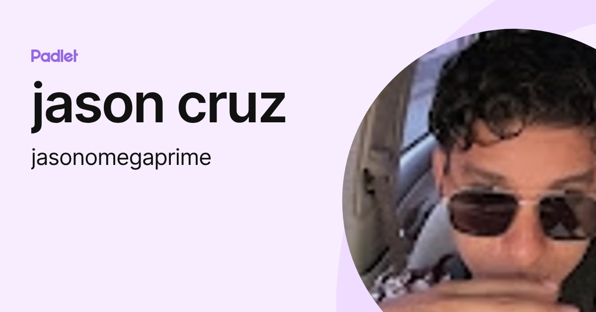 jason cruz (jasonomegaprime) profile | Padlet