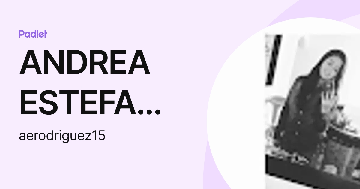 ANDREA ESTEFANIA RODRIGUEZ URIBE (aerodriguez15) profile | Padlet