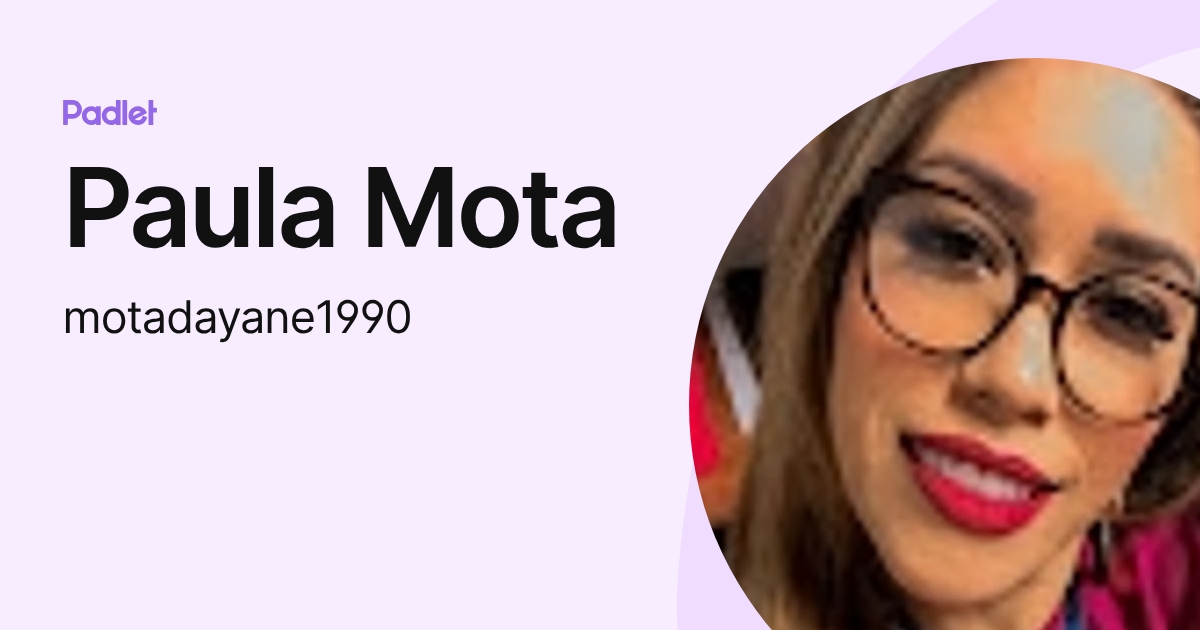 Paula Mota (motadayane1990) profile | Padlet