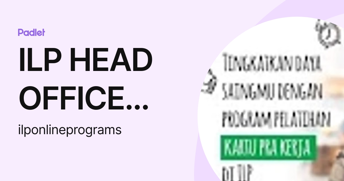 ILP HEAD OFFICE ONLINE PROGRAMS (ilponlineprograms) profile | Padlet