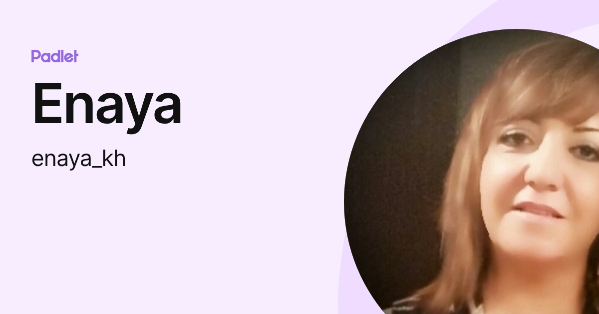 Enaya (enaya_kh) profile | Padlet