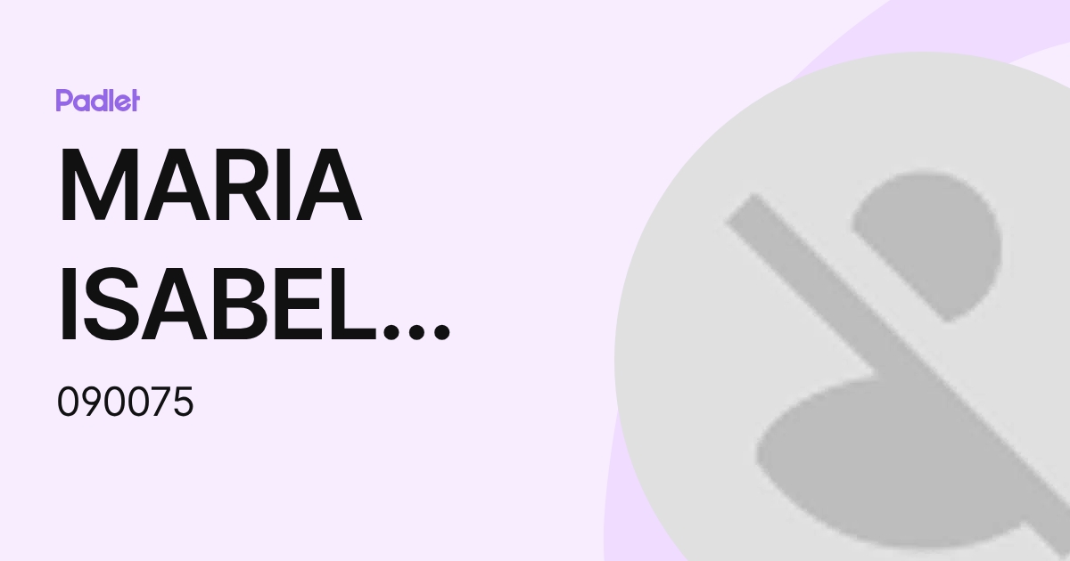 MARIA ISABEL ARELLANO GONZALEZ (090075) profile | Padlet
