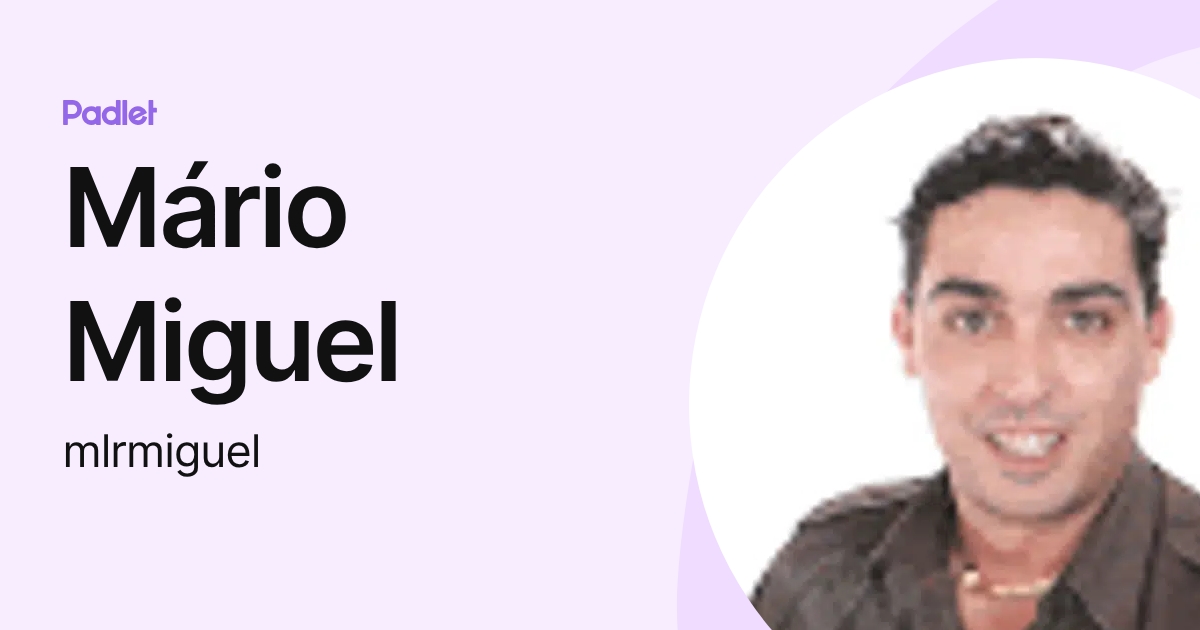 Mário Miguel (mlrmiguel) profile | Padlet