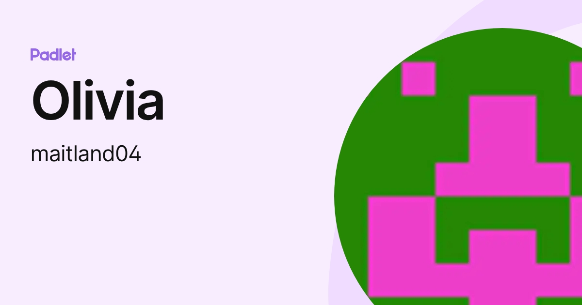 Olivia (maitland04) profile | Padlet