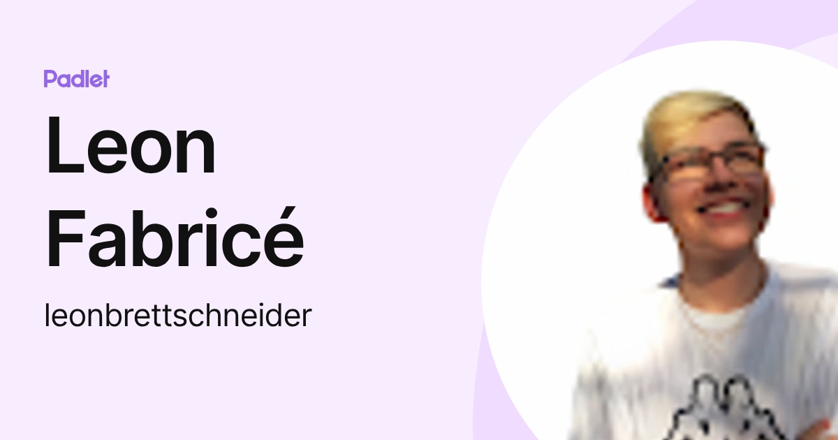 Leon Fabricé (leonbrettschneider) profile | Padlet