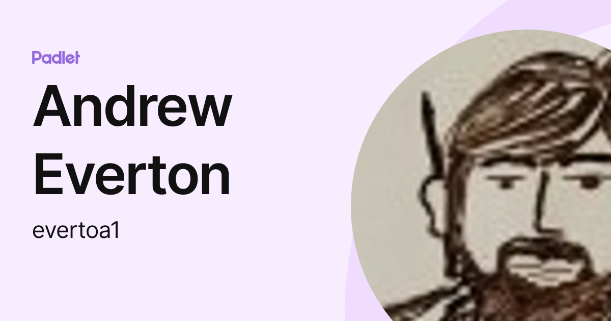 Andrew Everton (evertoa1) profile | Padlet