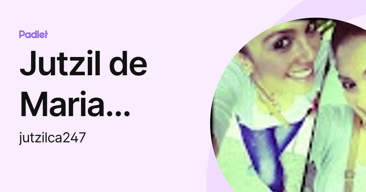 Jutzil de Maria castellanos Gutierrez (jutzilca247) profile | Padlet