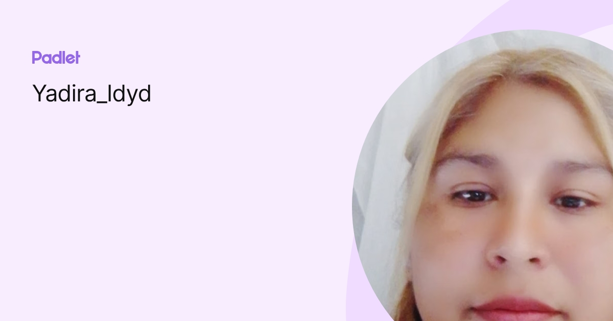 Yadira_Idyd profile | Padlet