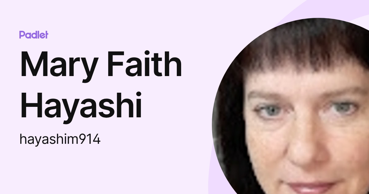 Mary Faith Hayashi (hayashim914) profile | Padlet