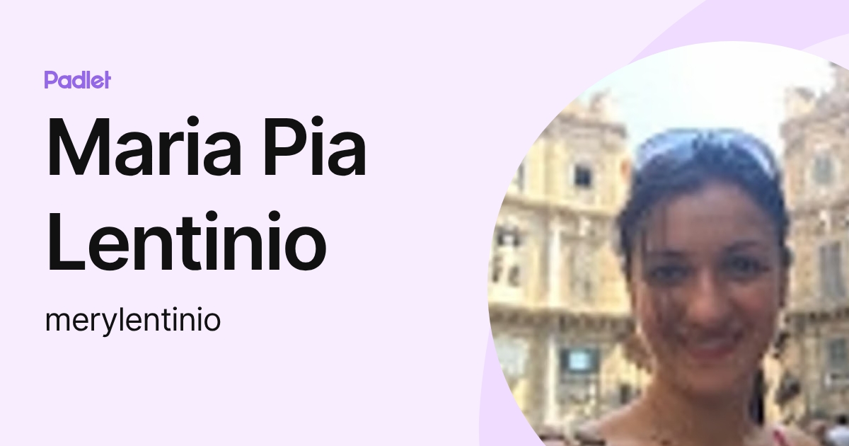 Maria Pia Lentinio (merylentinio) profile | Padlet