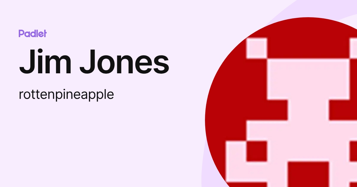 Jim Jones (rottenpineapple) profile | Padlet
