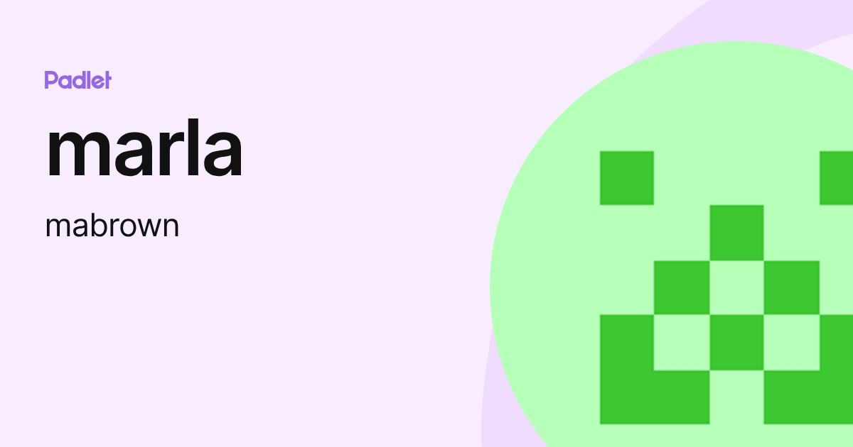 marla (mabrown) profile | Padlet