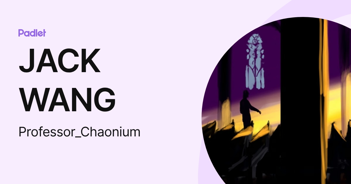 JACK WANG (Professor_Chaonium) profile | Padlet