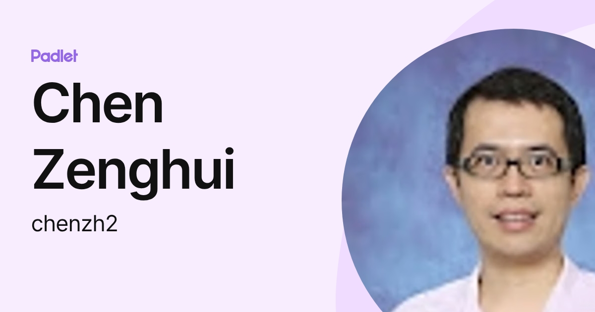 Chen Zenghui (chenzh2) profile | Padlet