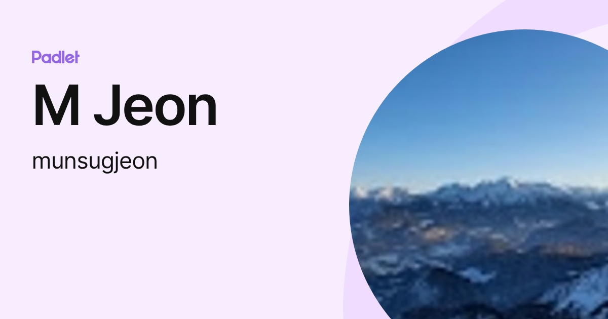 M Jeon (munsugjeon) profile | Padlet